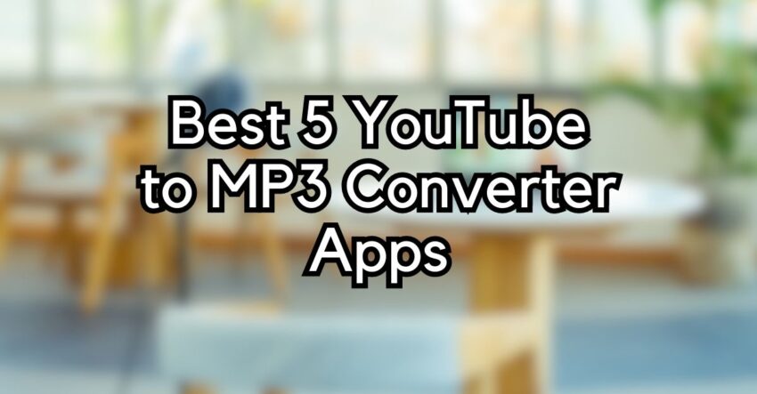 Best 5 YouTube to MP3 Converter Apps