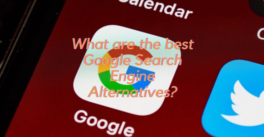 What are the best Google Search Engine Alternatives?