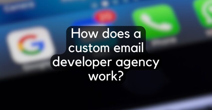 How does a custom email developer agency work?